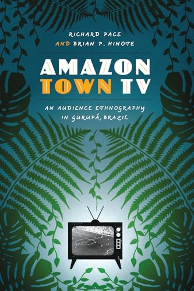 Amazon Town TV – An Audience Ethnography in Gurupá, Brazil