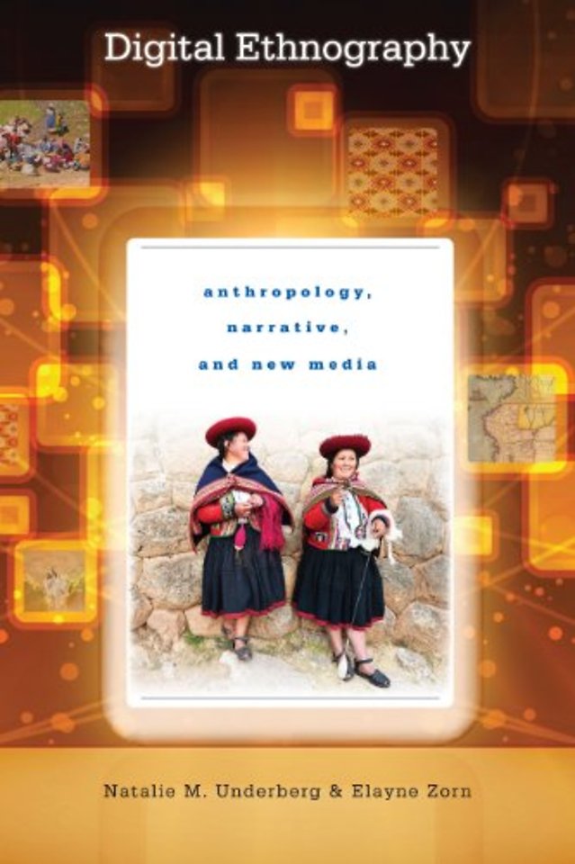 Digital Ethnography – Anthropology, Narrative, and New Media