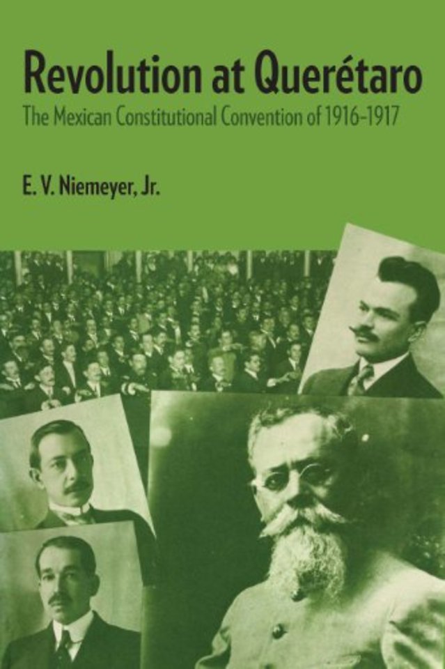 Revolution at Querétaro – The Mexican Constitutional Convention of 1916–1917