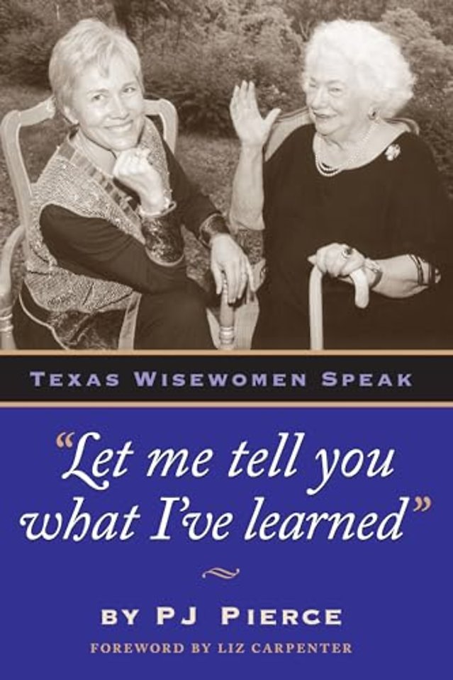 Let me tell you what I`ve learned – Texas Wisewomen Speak