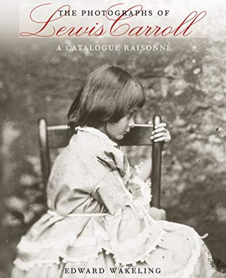The Photographs of Lewis Carroll – A Catalogue Raisonné