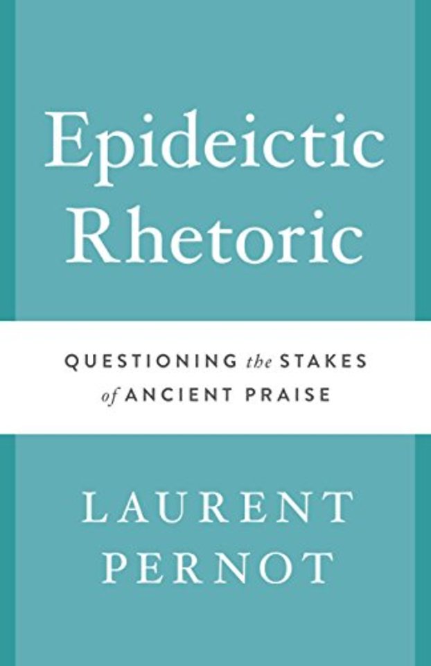 Epideictic Rhetoric – Questioning the Stakes of Ancient Praise