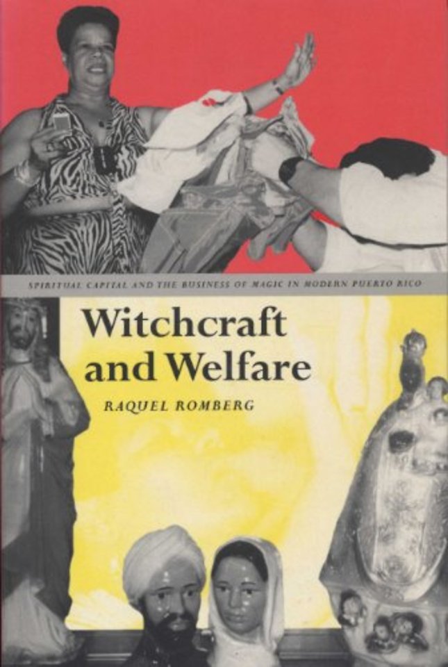 Witchcraft and Welfare – Spiritual Capital and the Business of Magic in Modern Puerto Rico