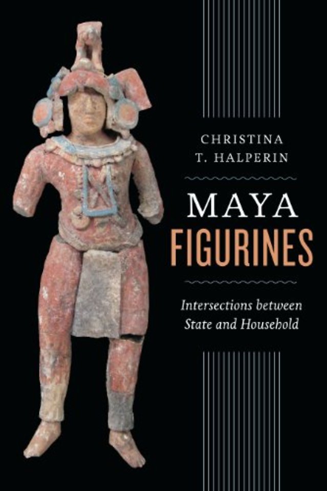Maya Figurines – Intersections Between State and Household