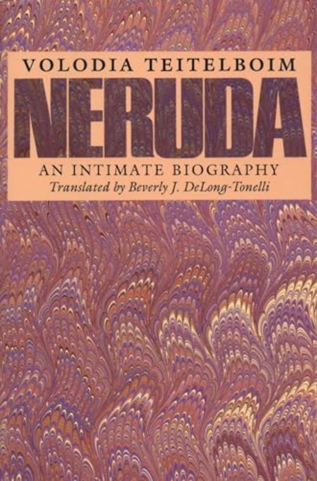 Neruda – An Intimate Biography