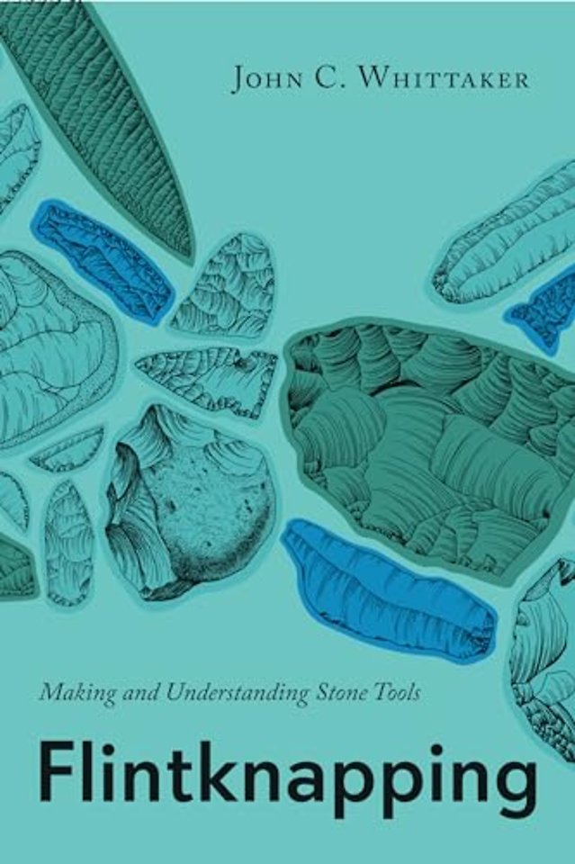 Flintknapping – Making and Understanding Stone Tools