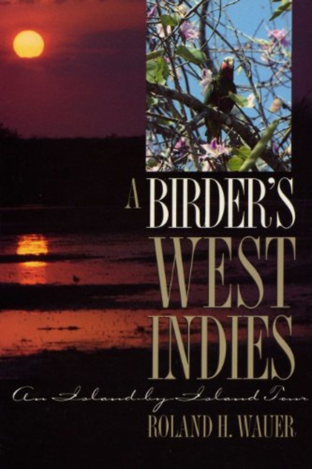 A Birder′s West Indies – An Island–by–Island Tour