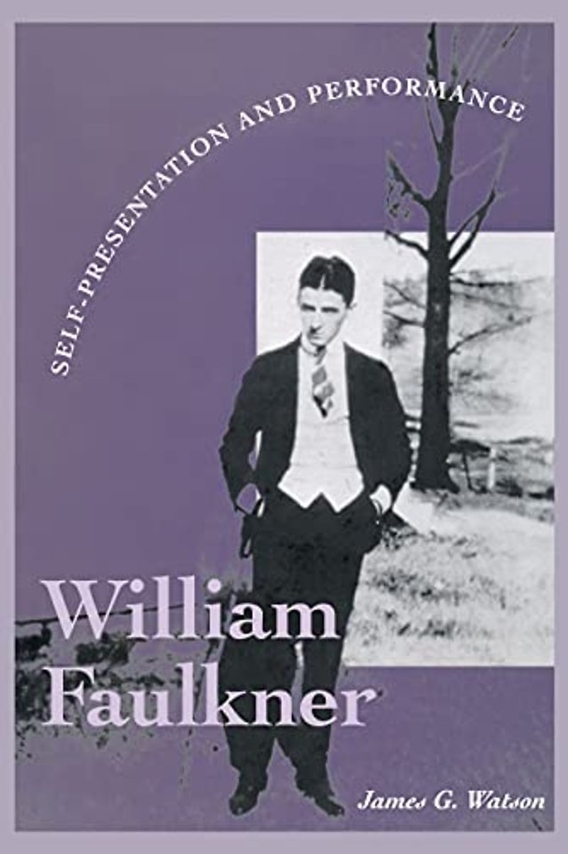 William Faulkner – Self–Presentation and Performance