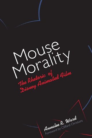 Mouse Morality – The Rhetoric of Disney Animated Film