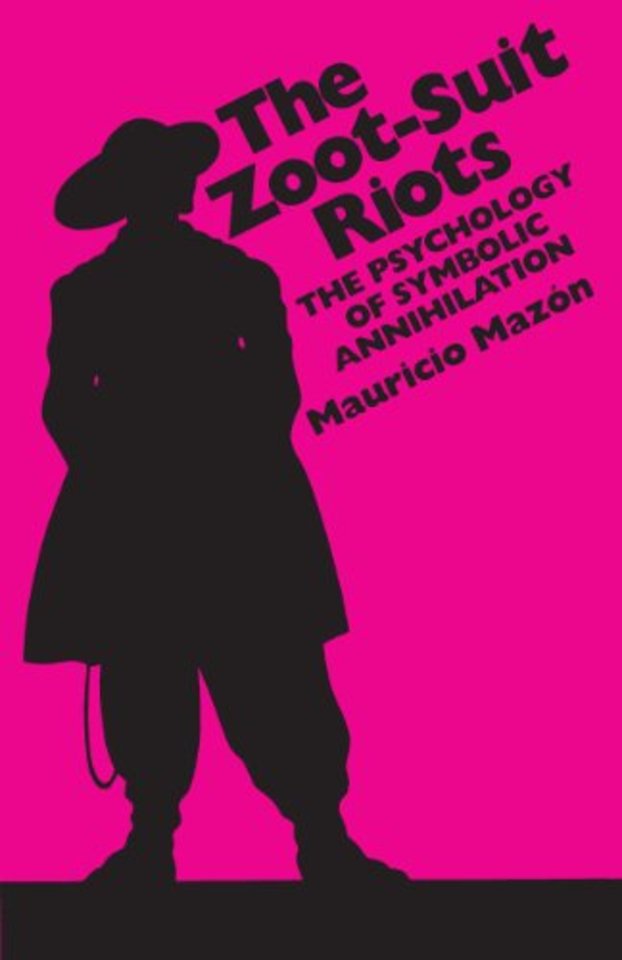 The Zoot–Suit Riots – The Psychology of Symbolic Annihilation