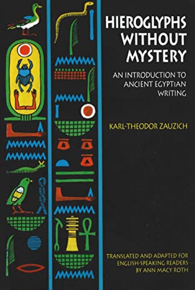 Hieroglyphs without Mystery – An Introduction to Ancient Egyptian Writing