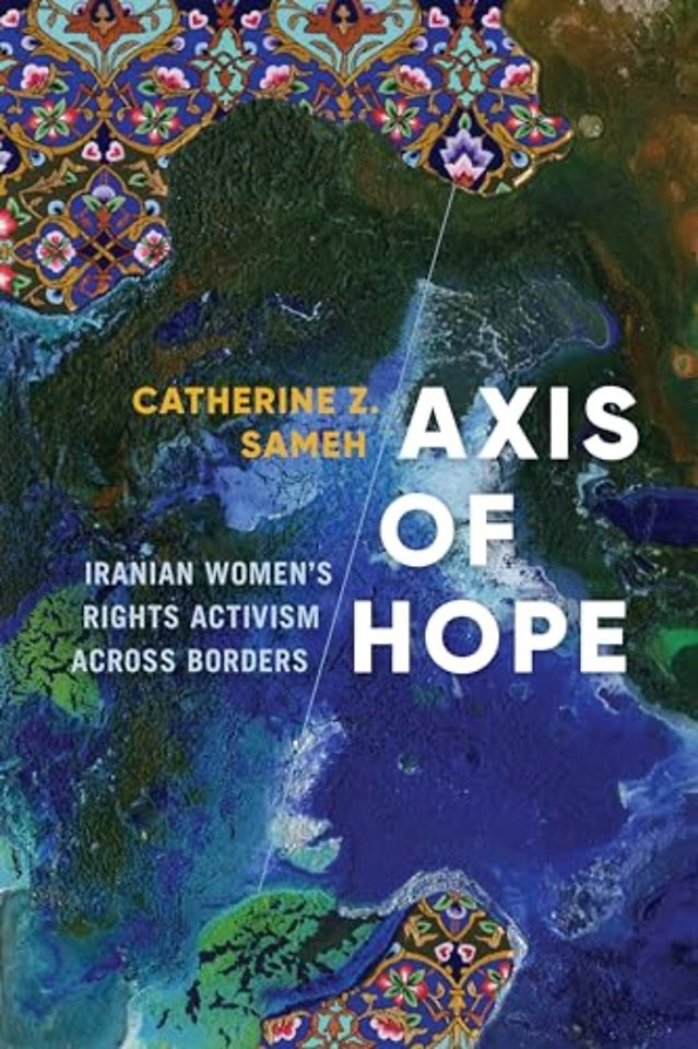 Axis of Hope – Iranian Women`s Rights Activism across Borders