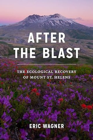 After the Blast – The Ecological Recovery of Mount St. Helens