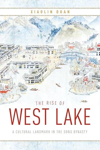 The Rise of West Lake – A Cultural Landmark in the Song Dynasty
