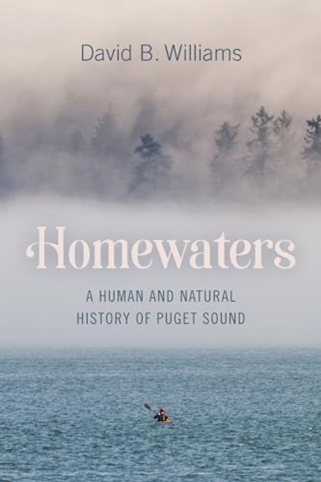 Homewaters – A Human and Natural History of Puget Sound