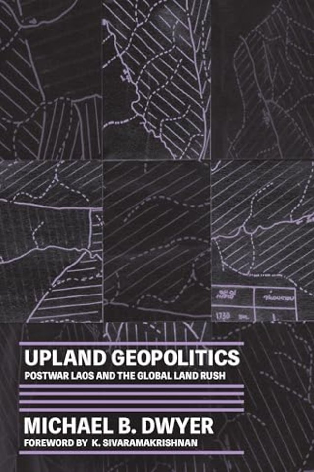 Upland Geopolitics – Postwar Laos and the Global Land Rush