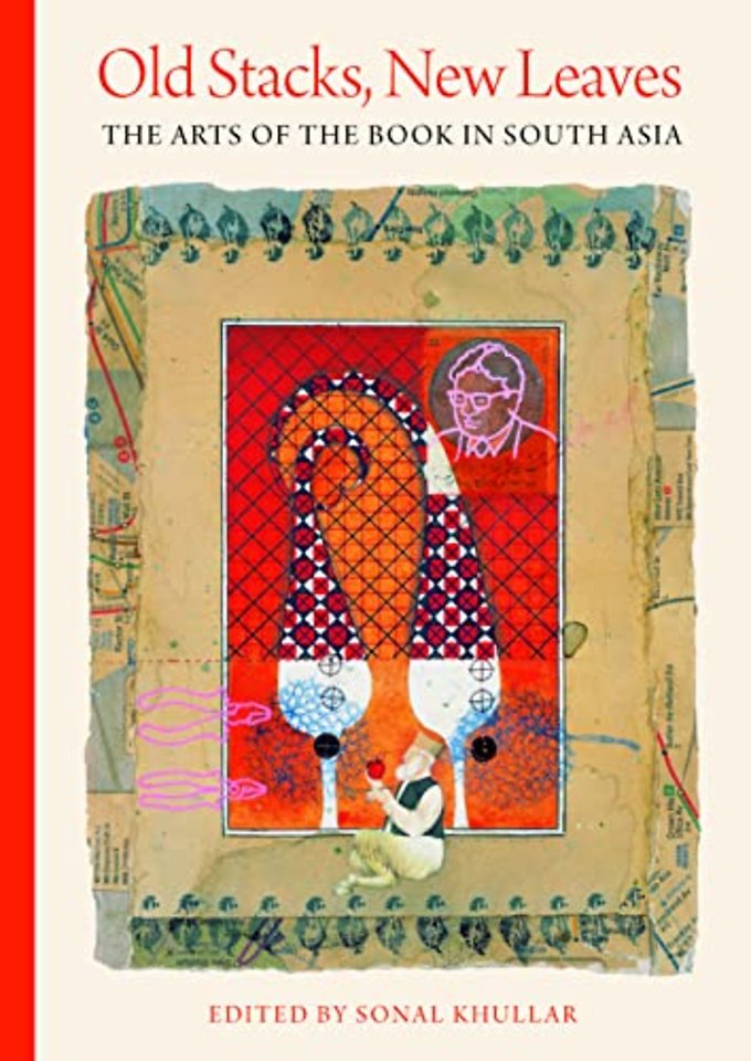 Old Stacks, New Leaves – The Arts of the Book in South Asia