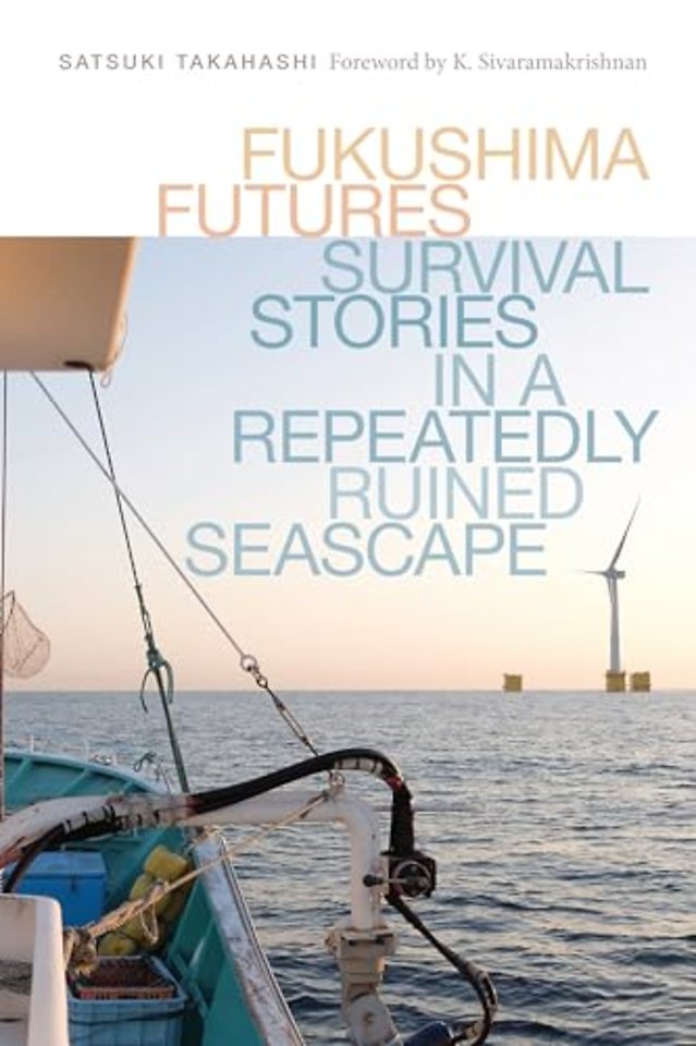 Fukushima Futures – Survival Stories in a Repeatedly Ruined Seascape