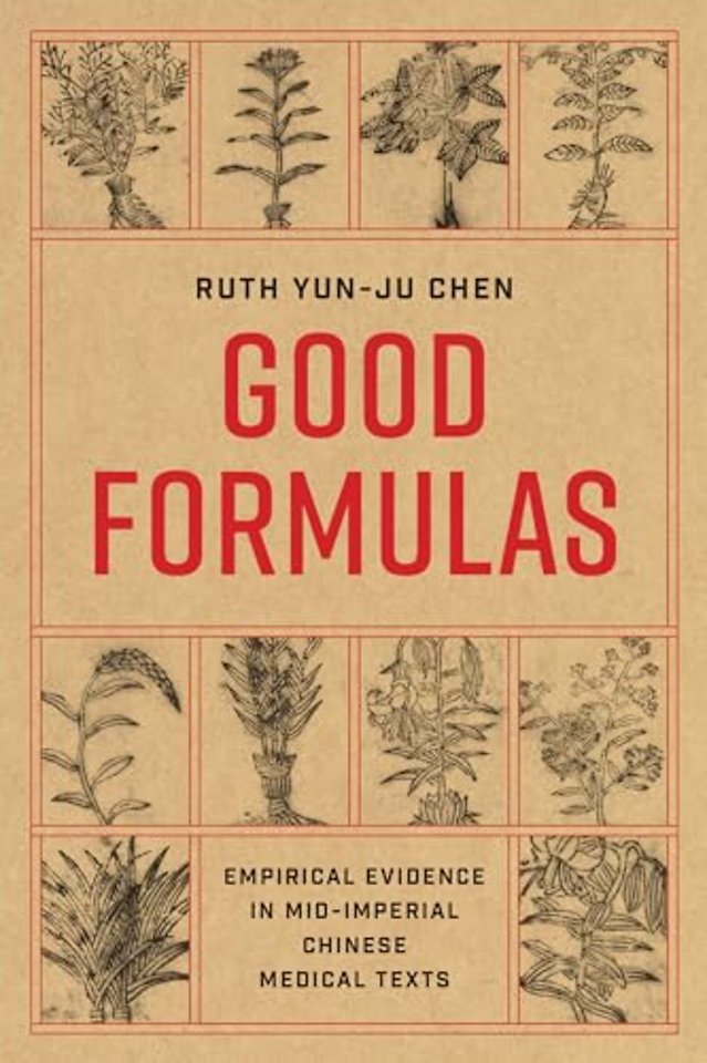 Good Formulas – Empirical Evidence in Mid–Imperial Chinese Medical Texts