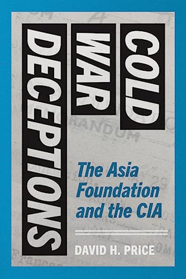 Cold War Deceptions – The Asia Foundation and the CIA