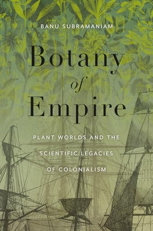 Botany of Empire – Plant Worlds and the Scientific Legacies of Colonialism