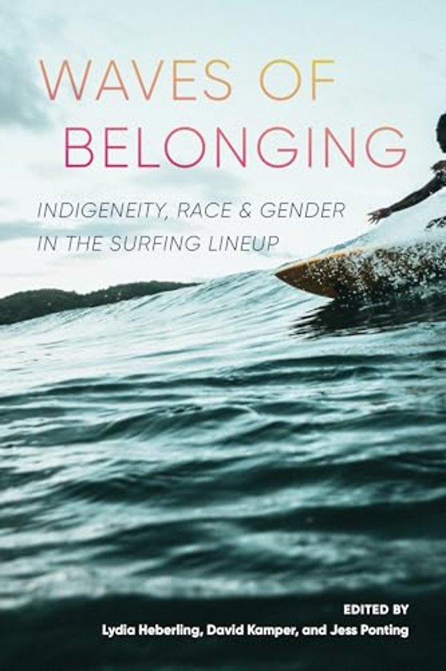 Waves of Belonging – Indigeneity, Race, and Gender in the Surfing Lineup