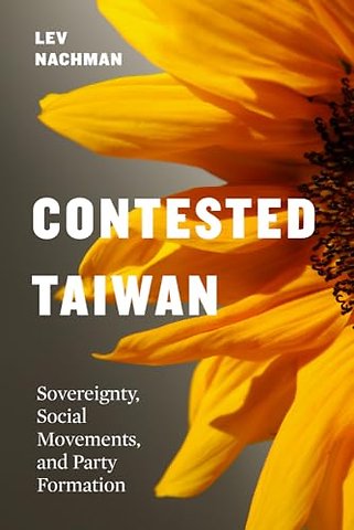 Contested Taiwan – Sovereignty, Social Movements, and Party Formation