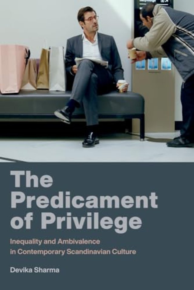 The Predicament of Privilege – Inequality and Ambivalence in Contemporary Scandinavian Culture