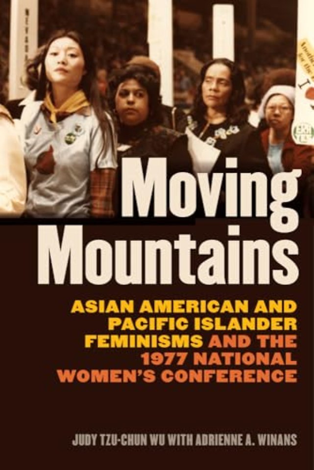 Moving Mountains – Asian American and Pacific Islander Feminisms and the 1977 National Women`s Conference