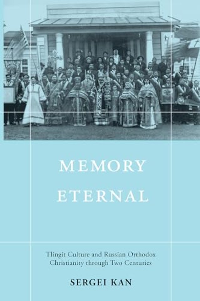 Memory Eternal – Tlingit Culture and Russian Orthodox Christianity through Two Centuries