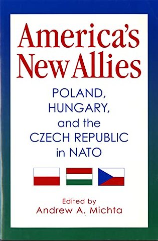 America`s New Allies – Poland, Hungary, and the Czech Republic in NATO