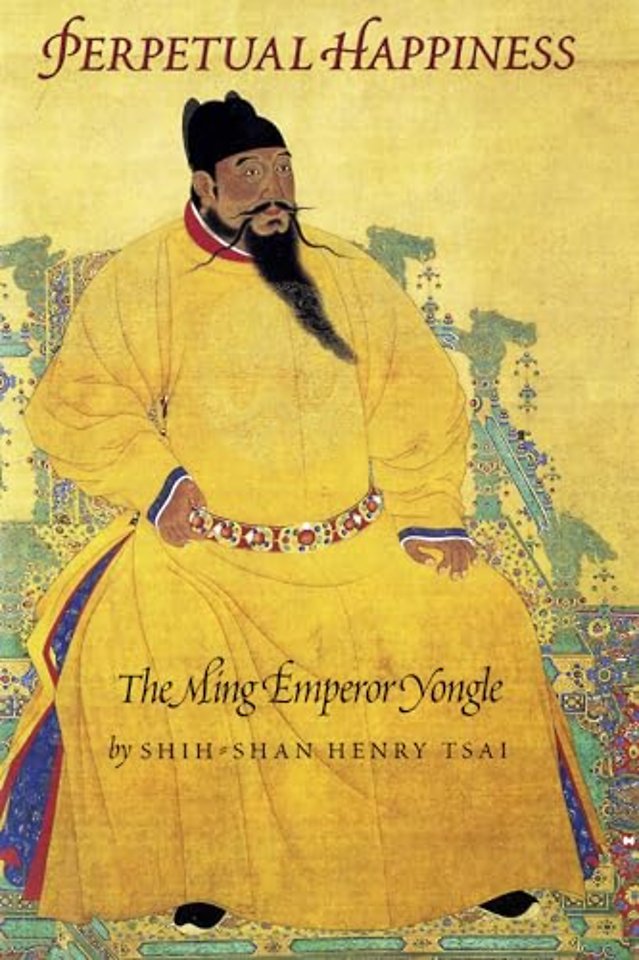 Perpetual Happiness – The Ming Emperor Yongle
