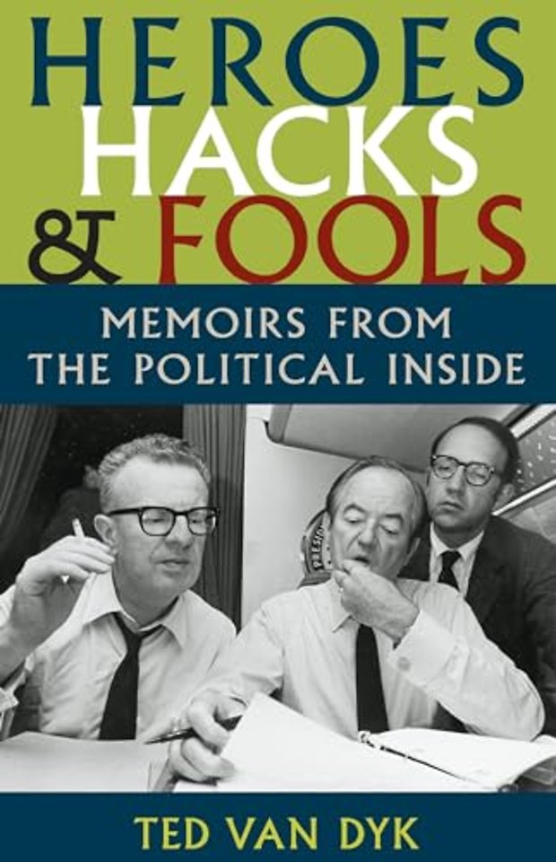 Heroes, Hacks, and Fools – Memoirs from the Political Inside