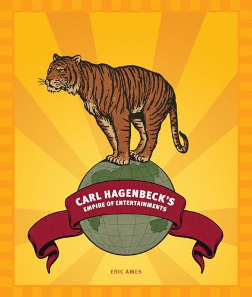 Carl Hagenbeck`s Empire of Entertainments