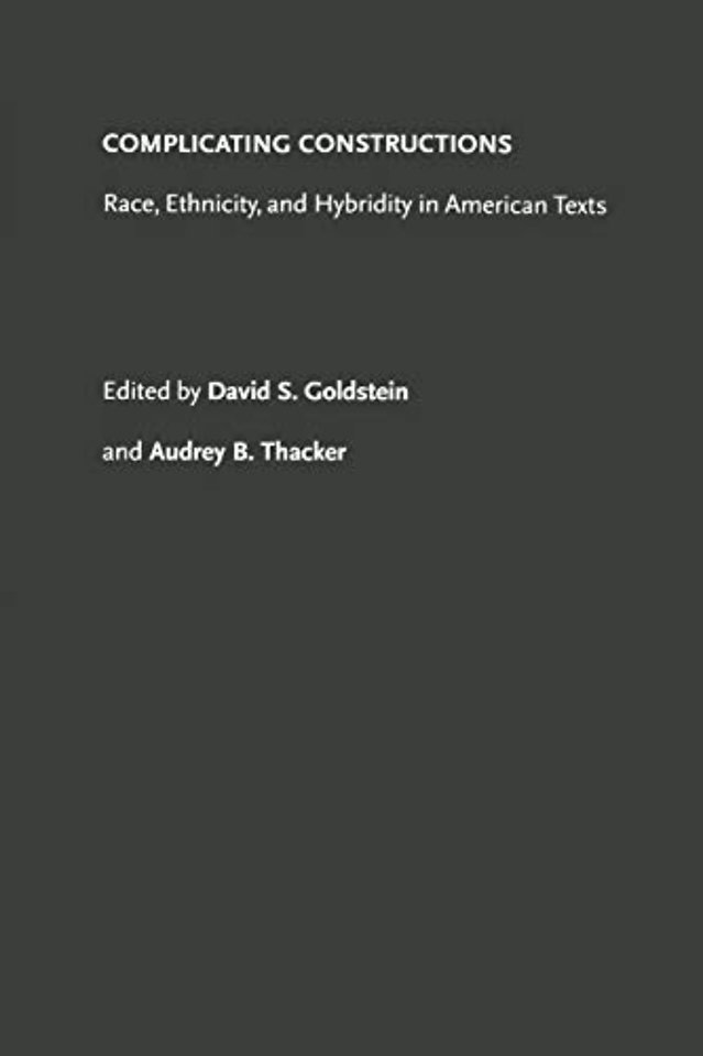 Complicating Constructions – Race, Ethnicity, and Hybridity in American Texts