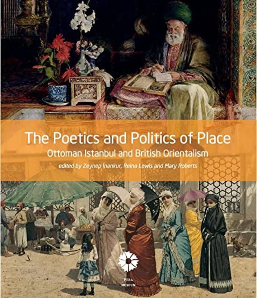 The Poetics and Politics of Place – Ottoman Istanbul and British Orientalism
