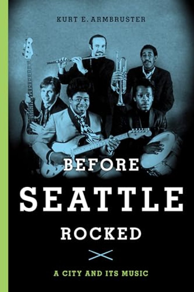 Before Seattle Rocked – A City and Its Music