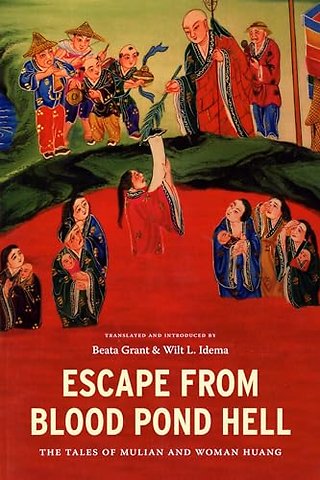 Escape from Blood Pond Hell – The Tales of Mulian and Woman Huang