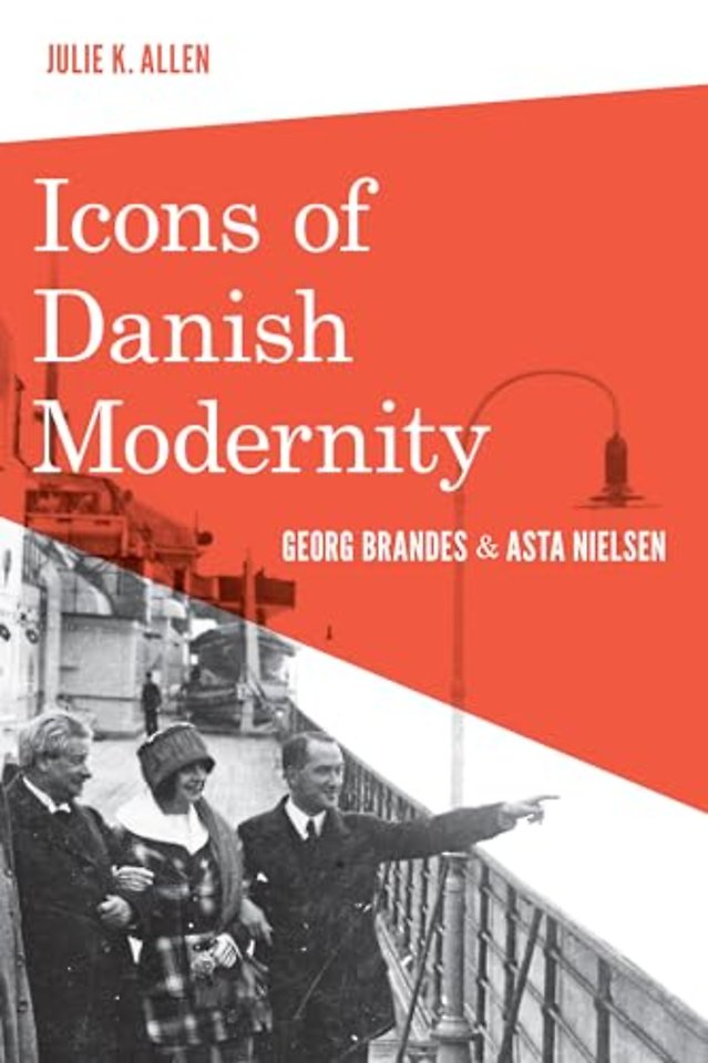 Icons of Danish Modernity – Georg Brandes and Asta Nielsen