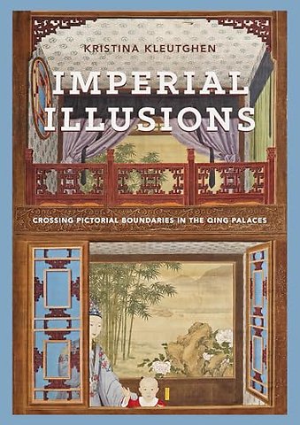 Imperial Illusions – Crossing Pictorial Boundaries in the Qing Palaces