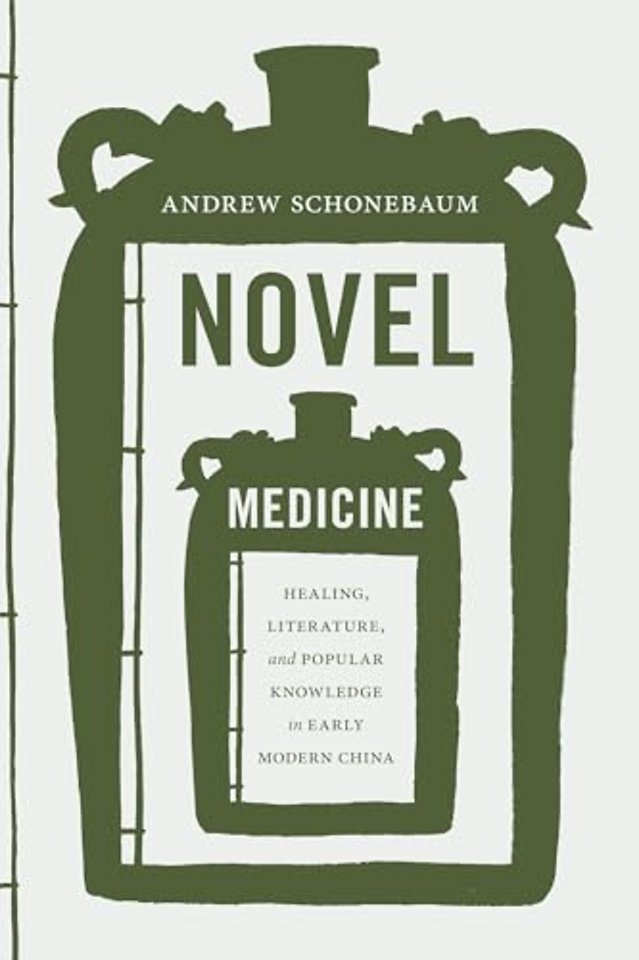 Novel Medicine – Healing, Literature, and Popular Knowledge in Early Modern China