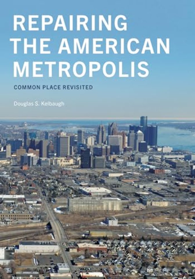 Repairing the American Metropolis – Common Place Revisited