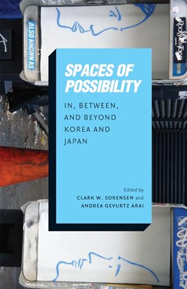 Spaces of Possibility – In, Between, and Beyond Korea and Japan
