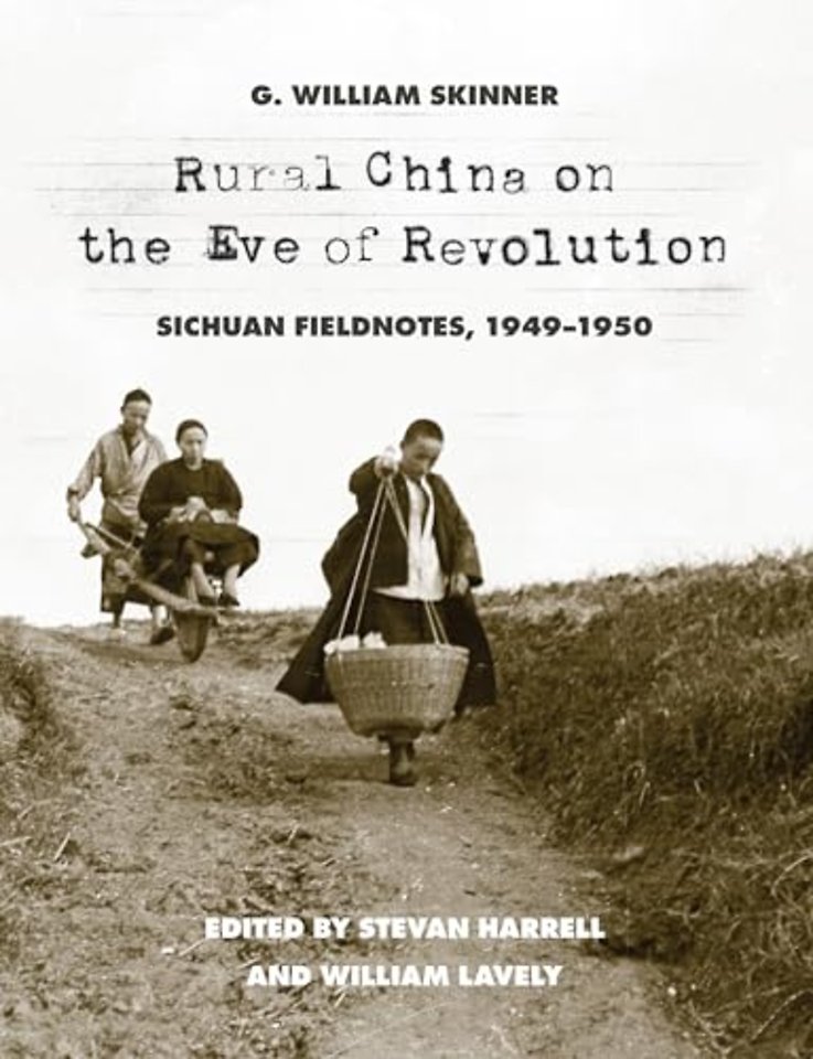 Rural China on the Eve of Revolution – Sichuan Fieldnotes, 1949–1950