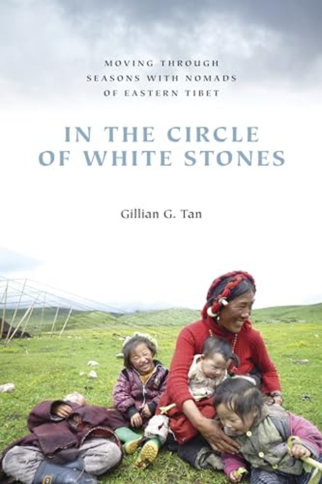 In the Circle of White Stones – Moving through Seasons with Nomads of Eastern Tibet