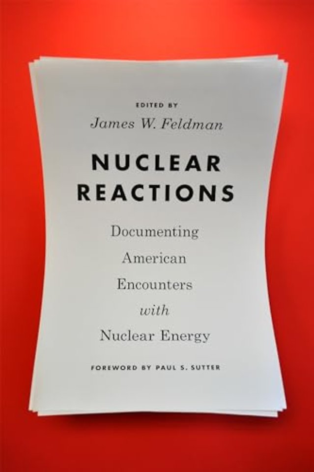 Nuclear Reactions – Documenting American Encounters with Nuclear Energy