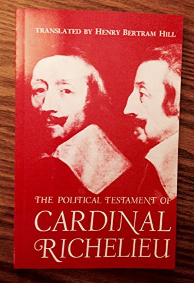 The Political Testament of Cardinal Richelieu – The Significant Chapters and Supporting Selections