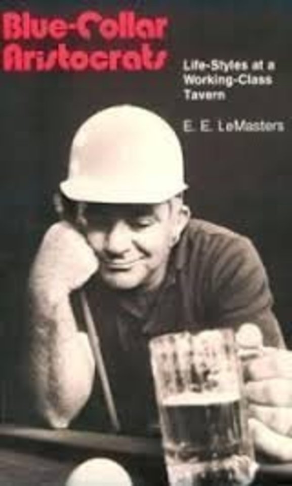 Blue–collar Aristocrats – Life Styles at a Working Class Tavern