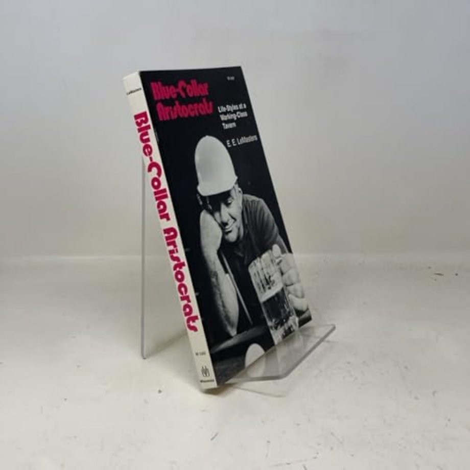 Blue–collar Aristocrats – Life Styles at a Working Class Tavern