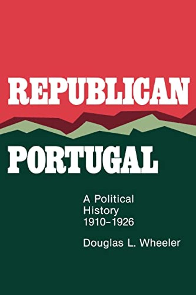 Republican Portugal – A Political History, 1910–1926